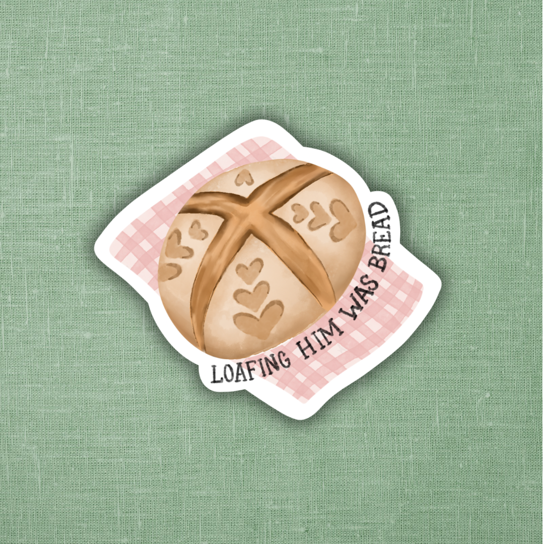 Loafing Him Was Bread Sticker 3"